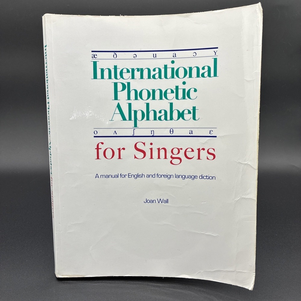 International Phonetic Alphabet for Singers English & Foreign Diction Acceptable